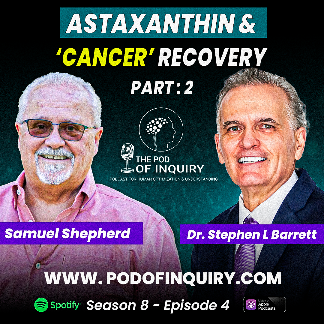 Astaxanthin and Cancer Recovery Samuel Shepherd (Part-2) S8 - E4